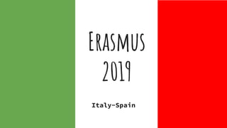 Erasmus
2019
Italy-Spain
 