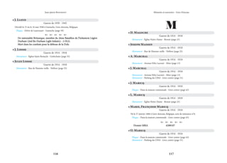 116 117
Mémoire et souvenirs - Grez-Doiceau
Jean-pierre Bontront
• J. Lloyd
Guerre de 1939 - 1945
Décédé le 15 ou le 16 mai 1940 à Gastuche, Grez-doiceau, Belgique.
Plaque - Drève de Laurensart - Gastuche (page 39)
    
De nationalité Britanique, membre du 2ème Bataillon de l’Infanterie Légère
De nationalité Britanique, membre du 2ème Bataillon de l’Infanterie Légère
Durham (2nd Bn Durham Light Infantry - 2 DLI).
Durham (2nd Bn Durham Light Infantry - 2 DLI).
Mort dans les combats pour la défense de la Dyle.
Mort dans les combats pour la défense de la Dyle.
• J. Loisse
Guerre de 1914 - 1918
Monument - Église Saint-Remacle - Gottechain (page 35)
• Jules Loisse
Guerre de 1914 - 1918
Monument - Rue de Hamme-mille - Néthen (page 25)
M
• D. Magoche
Guerre de 1914 - 1918
Monument - Église Notre-Dame - Bossut (page 23)
• Joseph Maissin
Guerre de 1914 - 1918
Monument - Rue de Hamme-mille - Néthen (page 25)
• A. Marchal
Guerre de 1914 - 1918
Monument - Avenue Félix Lacourt - Héze (page 13)
• J. Marchal
Guerre de 1914 - 1918
Monument - Avenue Félix Lacourt - Héze (page 13)
Monument - Parking du CPAS - Grez-centre (page 51)
• J. Maricq
Guerre de 1914 - 1918
Plaque - Dans la maison communale - Grez-centre (page 43)
• Marie, Françoise Maricq
Guerre de 1914 - 1918
Né le 27 janvier 1866 à Grez-doiceau, Belgique, acte de naissance n°6.
Plaque - Dans la maison communale - Grez-centre (page 43)
    
Dossier MRA		 6288107
Dossier MRA		 6288107
• L. Maricq
Guerre de 1914 - 1918
Monument - Église Notre-Dame - Bossut (page 23)
• O. Maricq
Guerre de 1914 - 1918
Plaque - Dans la maison communale - Grez-centre (page 43)
Monument - Parking du CPAS - Grez-centre (page 51)
 