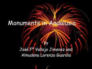 Monuments in Andalusia  by José Fº Vallejo Jimenez and Almudena Lorenzo Guardia 