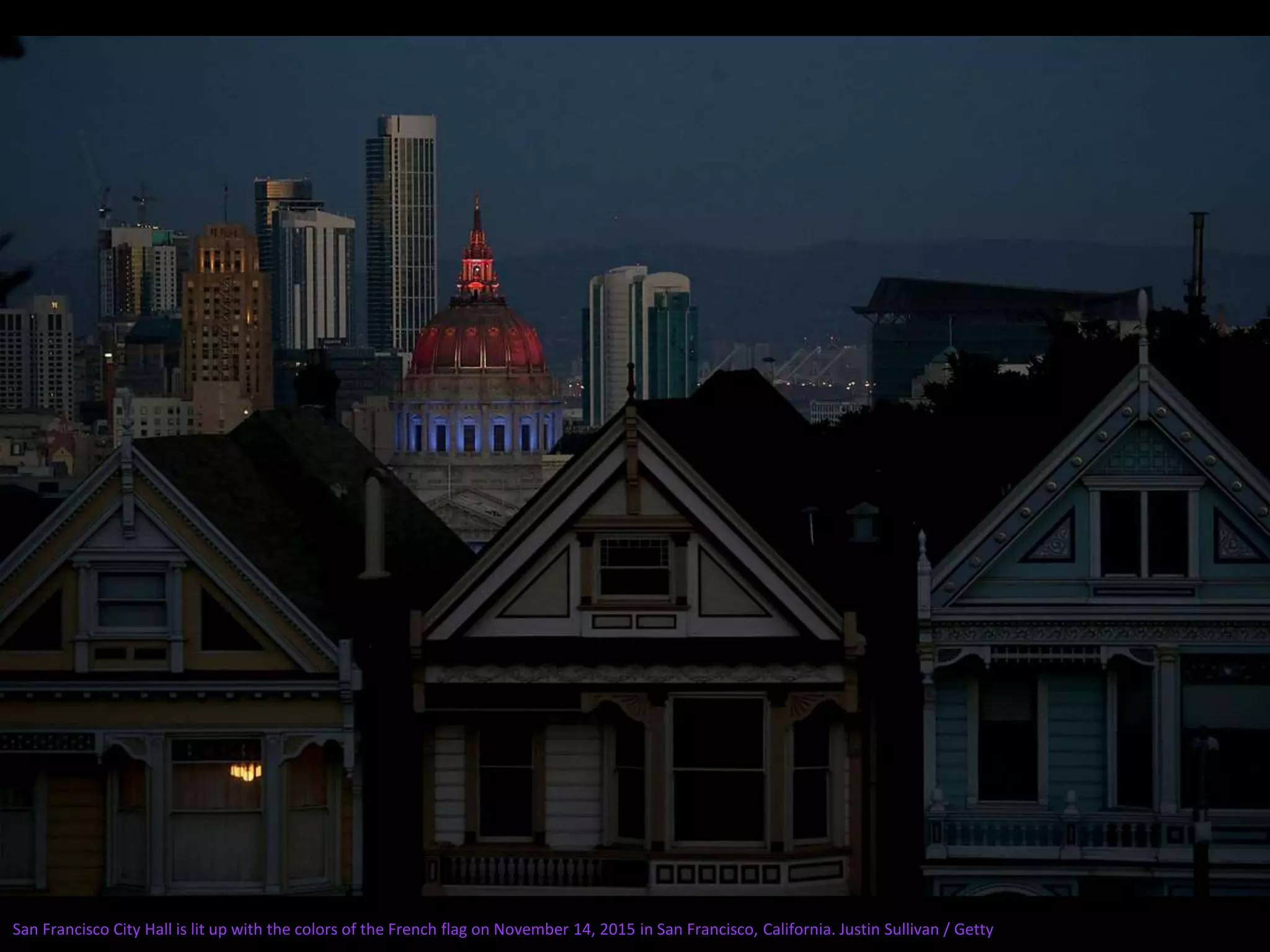 San Francisco City Hall is lit up with the colors of the French flag on November 14, 2015 in San Francisco, California. Justin Sullivan / Getty
 