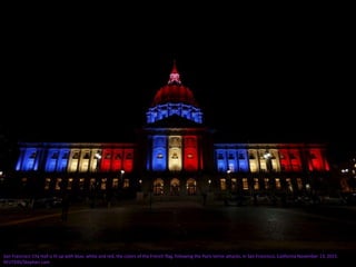 San Francisco City Hall is lit up with blue, white and red, the colors of the French flag, following the Paris terror attacks, in San Francisco, California November 13, 2015.
REUTERS/Stephen Lam
 