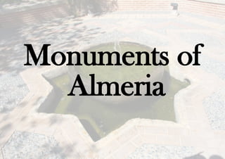 Monuments of
Almeria
 