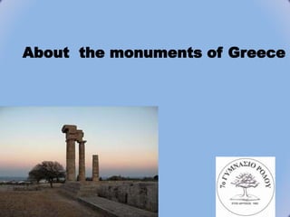 About the monuments of Greece
 