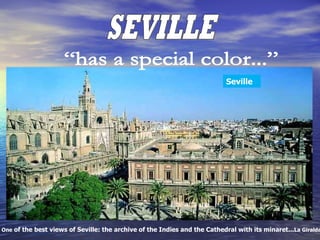 Seville




One of the best views of Seville: the archive of the Indies and the Cathedral with its minaret...La Giralda
 