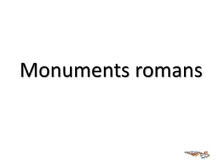 Monuments romans
 