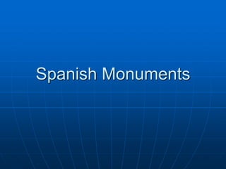 Spanish Monuments
 