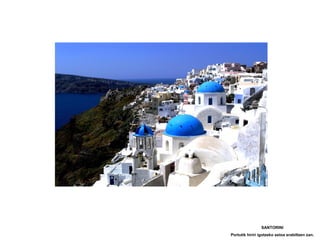 SANTORINI Portutik hiriri igotzeko astoa erabiltzen zan. 