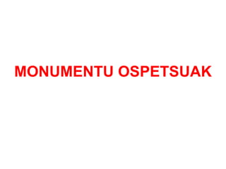 MONUMENTU OSPETSUAK 