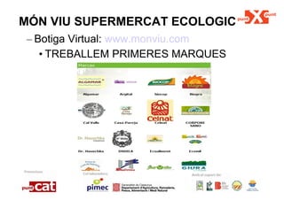 MÓN VIU SUPERMERCAT ECOLOGIC Botiga Virtual:  www.monviu.com TREBALLEM PRIMERES MARQUES 