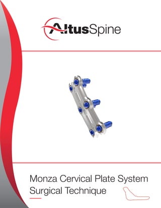 Monza Cervical Plate System
Surgical Technique
 