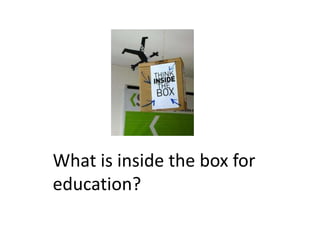 What is inside the box for
education?
 