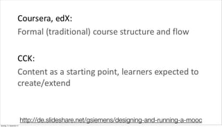 http://de.slideshare.net/gsiemens/designing-and-running-a-mooc
Samstag, 15. September 12
 