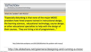 http://de.slideshare.net/gsiemens/designing-and-running-a-mooc
Samstag, 15. September 12
 