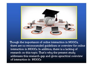 Interaction Possibilities in MOOCs – How Do They Actually Happen?
