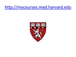 http://mycourses.med.harvard.edu
 