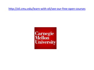http://oli.cmu.edu/learn-with-oli/see-our-free-open-courses
 