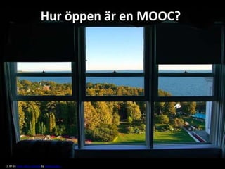 Hur öppen är en MOOC?

CC BY-SA Some rights reserved by drewsaunders

 