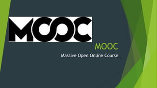 MOOC
Massive Open Online Course

 