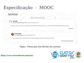 Especificação - MOOC 
(http://www.cursosabertos.uema.br) 
 