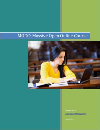 MOOC: Massive Open Online Course 
Yogender Rana 
ae.linkedin.com/in/ysrana/ 
10/11/2014 
 