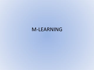 M-LEARNING 
 