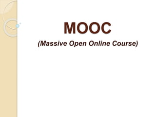MOOC
(Massive Open Online Course)
 