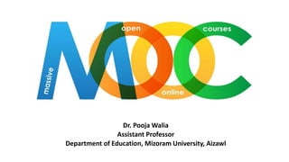 Dr. Pooja Walia
Assistant Professor
Department of Education, Mizoram University, Aizawl
 