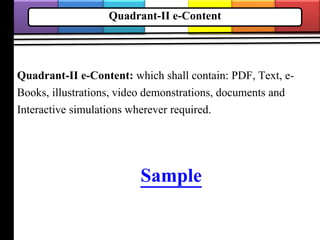 Quadrant-II e-Content
Quadrant-II e-Content: which shall contain: PDF, Text, e-
Books, illustrations, video demonstrations, documents and
Interactive simulations wherever required.
Sample
 