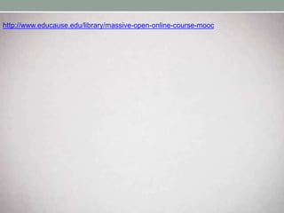 http://www.educause.edu/library/massive-open-online-course-mooc
 
