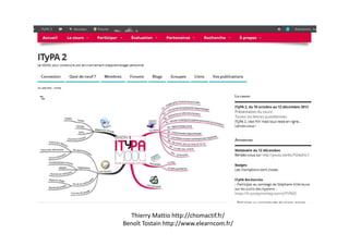 Thierry Mattio http://chomactif.fr/
Benoît Tostain http://www.elearncom.fr/
 