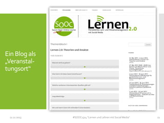 Ein Blog als
„Veranstaltungsort“

11.11.2013

#SOOC1314 "Lernen und Lehren mit Social Media"

21

 