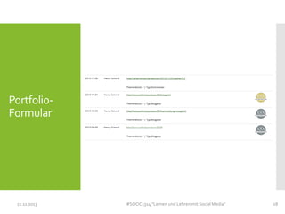 PortfolioFormular

11.11.2013

#SOOC1314 "Lernen und Lehren mit Social Media"

28

 