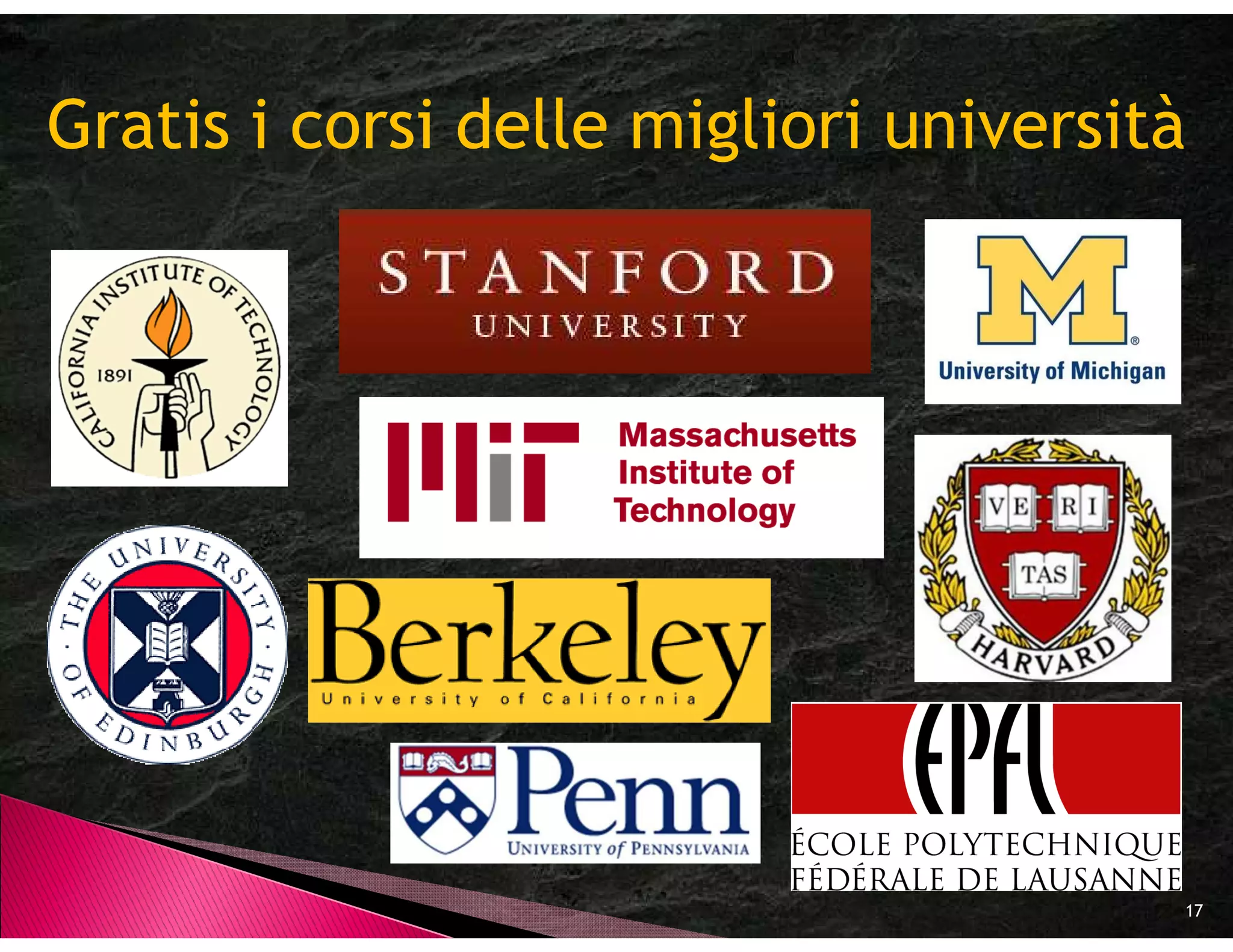 Gratis i corsi delle migliori università




                                       17
 