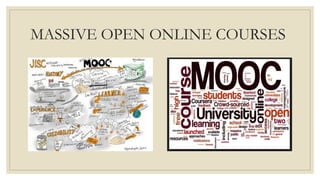 MASSIVE OPEN ONLINE COURSES
 