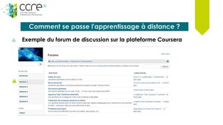 Comment se passe l'apprentissage à distance ?
Exemple du forum de discussion sur la plateforme Coursera
 