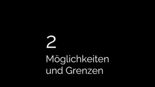 2
Möglichkeiten
und Grenzen
 