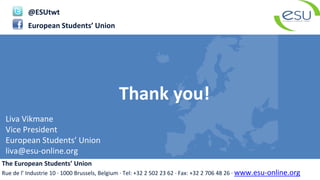 The European Students’ Union
Rue de l’ Industrie 10 · 1000 Brussels, Belgium · Tel: +32 2 502 23 62 · Fax: +32 2 706 48 26...