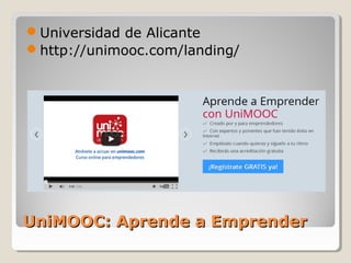 Universidad de Alicante
http://unimooc.com/landing/

UniMOOC: Aprende a Emprender

 