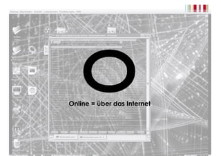 O!Online = über das Internet
 