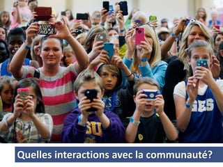 Quelles interactions avec la communauté?
 