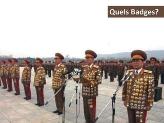Quels Badges?
 