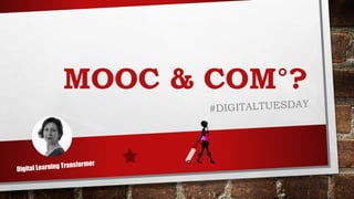 MOOC & COM°?
 