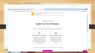 Luego de registrarte te da la bienvenida al curso