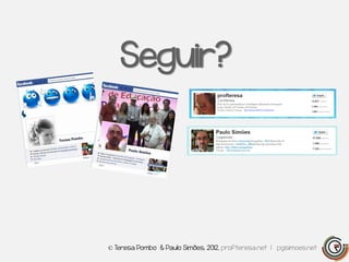Seguir?




© Teresa Pombo & Paulo Simões, 2012, profteresa.net | pgsimoes.net
 