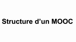 Structure d’un MOOC
 
