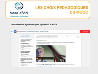 LES CHOIX PEDAGOGIQUES
DU MOOC
Un événement synchrone pour dynamiser le MOOC
 