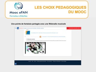 LES CHOIX PEDAGOGIQUES
DU MOOC
Une pointe de fantaisie partagée avec une Webradio musicale
 