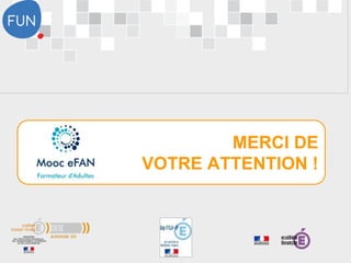 MERCI DE
VOTRE ATTENTION !
 