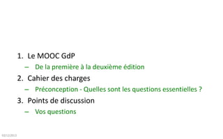 1. Le MOOC GdP
– De la première à la deuxième édition

2. Cahier des charges
– Préconception - Quelles sont les questions ...