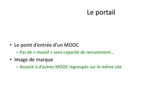 Quels portails ? 
•Coursera 
•EdX 
•France Université Numérique 
•Canvas, mooc.org 
•OpenClassroom, OCEAN….  